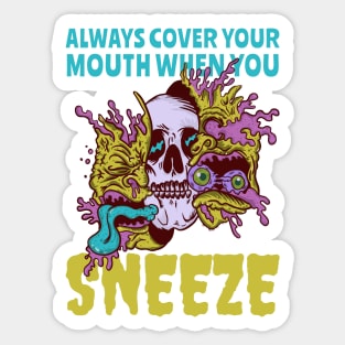 Always Cover Your Mouth When You Sneeze Sticker